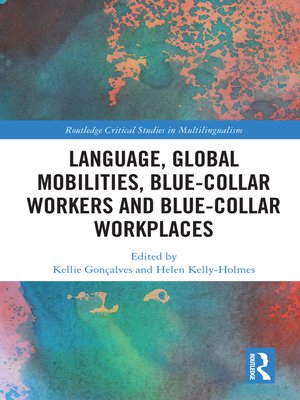 cover image of Language, Global Mobilities, Blue-Collar Workers and Blue-collar Workplaces